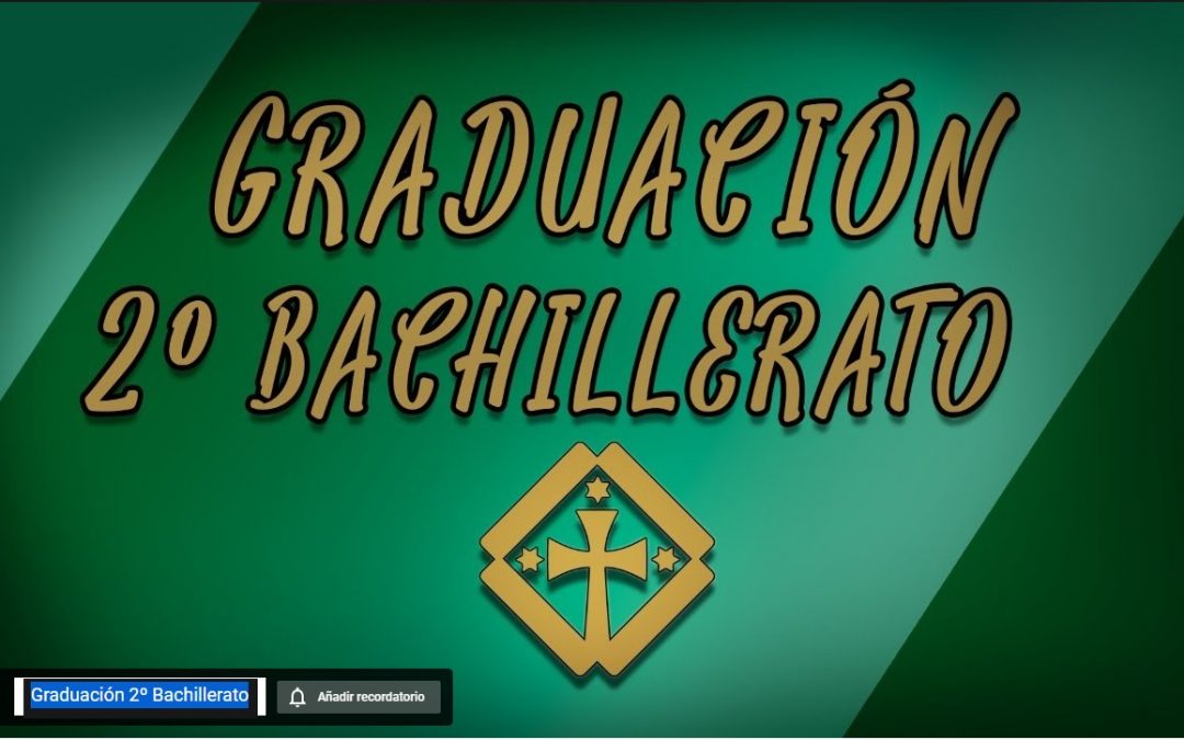 Graduación 2º Bachillerato «En directo online» Programado para el 18 jun 2021